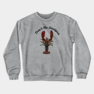 Don't Be Shellfish Crewneck Sweatshirt